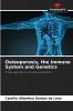 Osteoporosis the Immune System and Genetics