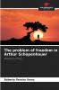 The problem of freedom in Arthur Schopenhauer