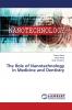 The Role of Nanotechnology in Medicine and Dentistry