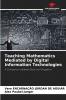Teaching Mathematics Mediated by Digital Information Technologies