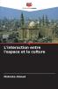 L'interaction entre l'espace et la culture