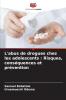 L'abus de drogues chez les adolescents