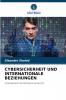 CYBERSICHERHEIT UND INTERNATIONALE BEZIEHUNGEN
