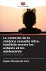 Le contexte de la violence sexuelle intra-familiale envers les enfants et les adolescents