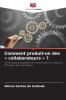 Comment produit-on des  collaborateurs  ?
