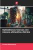 Substâncias tóxicas em nossos alimentos diários
