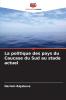 La politique des pays du Caucase du Sud au stade actuel