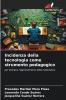 Incidenza della tecnologia come strumento pedagogico