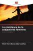 La résistance de la subjectivité féminine