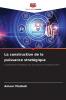 La construction de la puissance stratégique