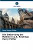Die Entlarvung der Mythen in J.K. Rowlings Harry Potter