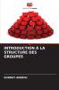 INTRODUCTION À LA STRUCTURE DES GROUPES