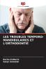 LES TROUBLES TEMPORO-MANDIBULAIRES ET L'ORTHODONTIE