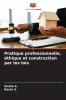 Pratique professionnelle éthique et construction par les lois