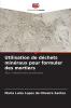 Utilisation de déchets minéraux pour formuler des mortiers