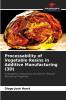 Processability of Vegetable Resins in Additive Manufacturing (3D)