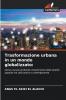 Trasformazione urbana in un mondo globalizzato