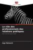 Le rôle des professionnels des relations publiques