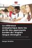 La référence endophorique dans les écrits des apprenants kurdes de l'anglais langue étrangère