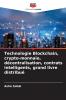 Technologie Blockchain crypto-monnaie décentralisation contrats intelligents grand livre distribué