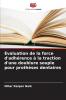 Évaluation de la force d'adhérence à la traction d'une doublure souple pour prothèses dentaires