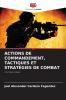 ACTIONS DE COMMANDEMENT TACTIQUES ET STRATÉGIES DE COMBAT