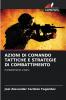 AZIONI DI COMANDO TATTICHE E STRATEGIE DI COMBATTIMENTO
