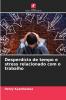 Desperdício de tempo e stress relacionado com o trabalho