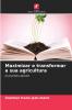 Maximizar e transformar a sua agricultura