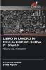 LIBRO DI LAVORO DI EDUCAZIONE RELIGIOSA 7° GRADO