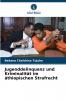 Jugenddelinquenz und Kriminalität im äthiopischen Strafrecht