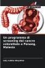 Un programma di screening del cancro colorettale a Penang Malesia