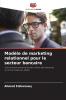 Modèle de marketing relationnel pour le secteur bancaire
