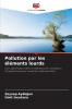 Pollution par les éléments lourds