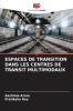 ESPACES DE TRANSITION DANS LES CENTRES DE TRANSIT MULTIMODAUX