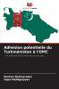 Adhésion potentielle du Turkménistan à l'OMC
