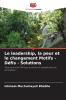 Le leadership la peur et le changement Motifs - Défis - Solutions