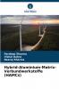Hybrid-Aluminium-Matrix-Verbundwerkstoffe (HAMCs)