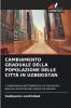 CAMBIAMENTO GRADUALE DELLA POPOLAZIONE DELLE CITTÀ IN UZBEKISTAN