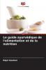 Le guide ayurvédique de l'alimentation et de la nutrition