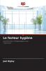 Le facteur hygiène