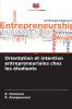 Orientation et intention entrepreneuriales chez les étudiants