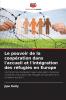 Le pouvoir de la coopération dans l'accueil et l'intégration des réfugiés en Europe