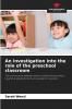 An investigation into the role of the preschool classroom