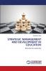 STRATEGIC MANAGEMENT AND DEVELOPMENT IN EDUCATION