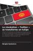 La révolution  Twitter  se transforme en tulipe