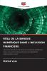 RÔLE DE LA BANQUE NUMÉRIQUE DANS L'INCLUSION FINANCIÈRE