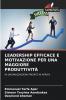 LEADERSHIP EFFICACE E MOTIVAZIONE PER UNA MAGGIORE PRODUTTIVITÀ