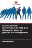 Le mécanisme d'activation du rôle des dirigeants dans la gestion du changement