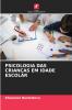 PSICOLOGIA DAS CRIANÇAS EM IDADE ESCOLAR